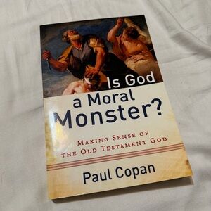 Is God a Moral Monster? Book by Paul Copan